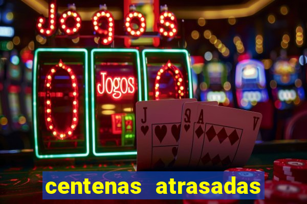 centenas atrasadas jogo do bicho